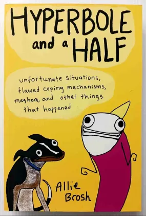 HYPERBOLE AND A HALF - Allie Brosh